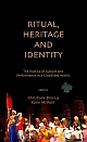 Ritual, Heritage and Identity : The Politics of Culture and Performance in a Globalised World