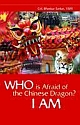 Who is Afraid Of The Chinese Dragon? I Am