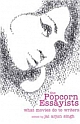 Popcorn Essayists - What Movies do to Writers 	