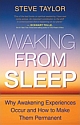 WAKING FROM SLEEP : Why Awakening Experiences Occur and How to Make Them Permanent
