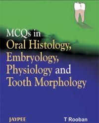 MCQS IN ORAL HISTOLOGY EMBRYOLOGY PHYSIOLOGY AND TOOTH MORPHOLOGY