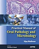 Practical Manual of Oral Pathology and Microbiology 1st Edition