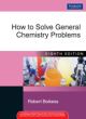 How to Solve General Chemistry Problems, 8/e