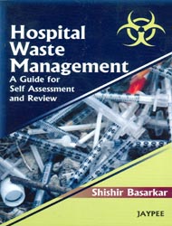 Hospital Waste Management: A Guide For Self Assessment And Review 1/e Edition