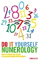 Do It Yourself Numerology : How to Unlock the Secrets of Your Personality with Numbers