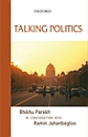 Talking Politics : Bhikhu Parekh in conversation with Ramin Jahanbegloo