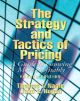 The Strategy and Tactics of Pricing: A Guide to Growing More Profitably, 4/e