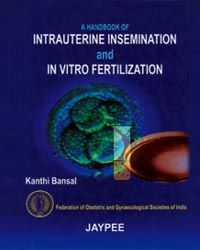 A Handbook of Intrauterine Insemination and in Vitro Fertilization