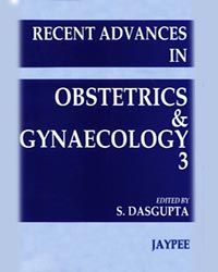 Recent Advances in Obstetrics and Gynaecology (Vol 3) 01 Edition