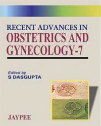 Recent Advances in Obstetrics and Gynaecology (Vol 7) 01 Edition