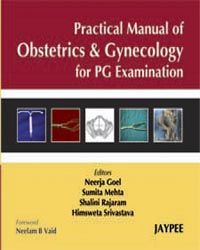 PRACTICAL MANUAL OF OBSTERTRICS AND GYNECOLOGY FOR PG EXAMINATION 1/e Edition
