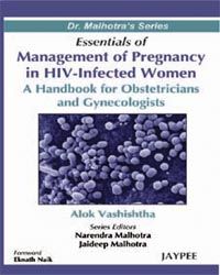 ESSENTIALS OF MANAGEMENT OF PREGENANCY IN HIV-INFECTED WOMEN: A HANDBOOK OF OBSTETRICIANS AND GYNECOLOGISTS 1st Edition