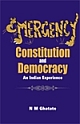 EMERGENCY, CONSTITUTION AND DEMOCRACY : AN INDIAN EXPERIENCE 