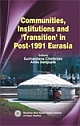 COMMUNITIES, INSTITUTIONS AND `TRANSITION` IN POST-1991 EURASIA 