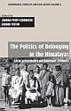THE POLITICS OF BELONGING IN THE HIMALAYAS : Local Attachments and Boundary Dynamics 