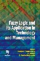 Fuzzy Logic and its Application in Technology and Management