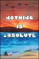 Nothing is Absolute