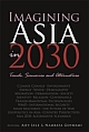 Imagining Asia in 2030 : Trends, Scenarios and Alternatives