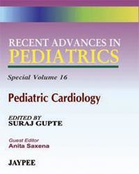 Recent Advances in Pediatrics (Spl. Vol 16) Pediatric Cardiology