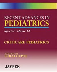 Recent Advances in Pediatrics (Special Volume 14) Criticare Pediatrics 