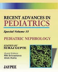 Recent Advances in Pediatrics (Special Volume15) Pediatric Nephrology 