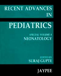Recent Advances In Pediatrics - Special Volume 4 Neonatology 1st Edition 