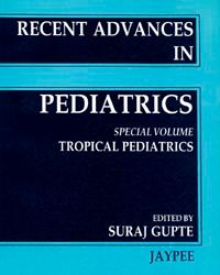 Recent Advances in Pediatrics (Spl. Vol 3) Tropical Pediatrics 1/e Edition 