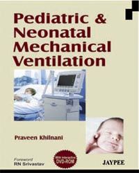 Pediatric & Neonatal Mechanical Ventilation with DVD-ROM
