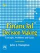 FINANCIAL DECISION MAKING : CONCEPTS, PROBLEMS AND CASES