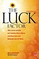 The Luck Factor : Why some people are luckier than others and how you can become one of them