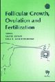 Follicular Growth Ovulation and Fertilization: Molecular and Clinical Basis 
