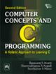 COMPUTER CONCEPTS AND C PROGRAMMING : A HOLISTIC APPROACH TO LEARNING C