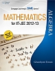 Mathematics for IIT-JEE 2012-2013: Algebra