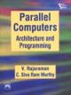 PARALLEL COMPUTERSa€”ARCHITECTURE AND PROGRAMMING.