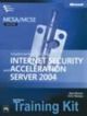 Mcsa/mcse Self Paced Training Kit Exam 70-350-implementing Microsoft Internet Security And Acceleration Server 2004 