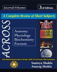 ACROSS:A Complete Review of Short Subjects- Vol.2 (Anatomy,Physiology,Biochemistry, forensic) 