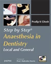 Step by Step Anaesthesia in Dentistry Local and General (with CD-ROM) 1st Edition