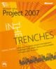 In the Trenches with Microsofta® Office Project 2007