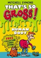 That`s So Gross!: Human Body