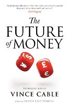 The Future of Money( Introduction by Vince Cable )