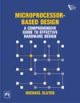 MICROPROCESSOR-BASED DESIGN: A COMPREHENSIVE GUIDE TO EFFECTIVE HARDWARE DESIGN