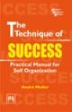 THE TECHNIQUE OF SUCCESS : PRACTICAL MANUAL FOR SELF ORGANIZATION