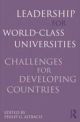 Leadership for World-Class Universities Challenges for Developing Countries