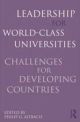 Leadership for World-Class Universities Challenges for Developing Countries