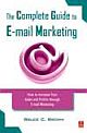 The Complete Guide to E-mail Marketing : How to Increase Your Sales and Profits through E-mail Marketing