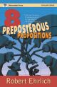 8 Preposterous Propositions: From the Genetics of Homosexuality to the Benefits of Global Warming 