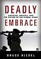 Deadly Embrace: Pakistan, America and the Future of the Global Jihadb