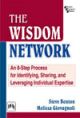 THE WISDOM NETWORK : AN 8-STEP PROCESS FOR IDENTIFYING, SHARING, AND LEVERAGING INDIVIDUAL EXPERTISE