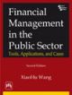 FINANCIAL MANAGEMENT IN THE PUBLIC SECTOR : TOOLS, APPLICATIONS, AND CASES 2nd edi..,