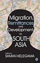 MIGRATION, REMITTANCES AND DEVELOPMENT IN SOUTH ASIA